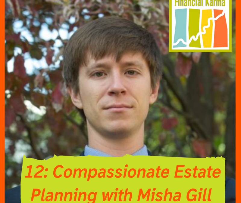 12: Compassionate Estate Planning with Attorney Misha Gill